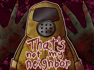 That’s not my Neighbor